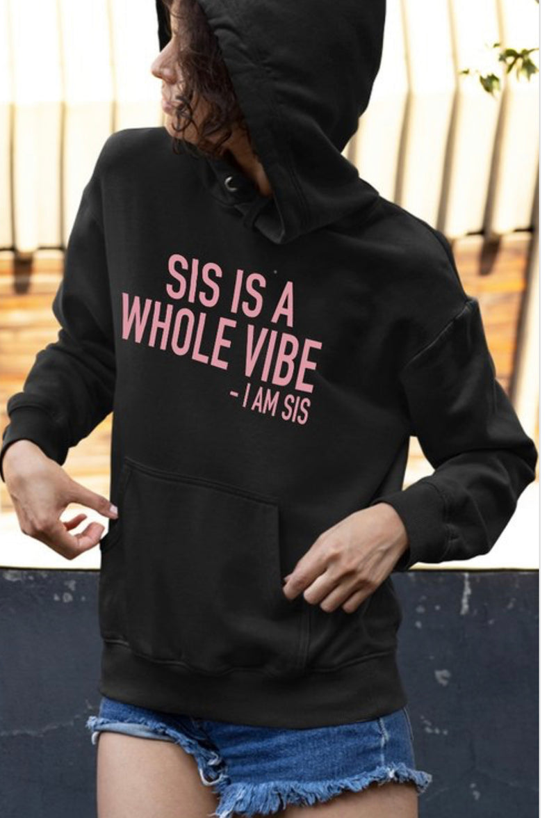 Sis is a whole Vibe Hoodie